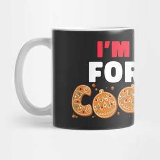 I'm Here For The Cookies Funny Christmas Cookies Mug